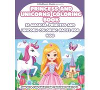 Princess and Unicorns Coloring Book: 50 Magical Princess and Unicorn Coloring Pages for Kids (LittleBloom Princess Coloring Collection)