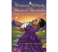 Princess A'Nijah and The Magical Meadows: A Bedtime Story of Friendship and Adventure