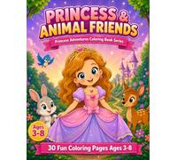 Princess & Animal Friends Coloring Book: 30 Magical Princess and Animal Coloring Pages for Kids Ages 3-8 | Cute Fairy Tale Coloring Book for Girls (Princess Adventures Coloring Book Series)
