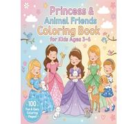 Princess & Animal Friends Coloring Book for Kids Ages 3-6: 100 Cute and Easy Coloring Pages Featuring Princesses, Lovely Animals, Magical Outfits, and ... Value Bundle for Toddlers and Preschoolers