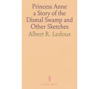 Princess Anne a Story of the Dismal Swamp and Other Sketches