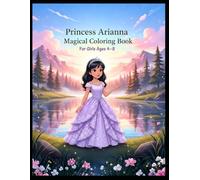 Princess Arianna Magical World Coloring Series: Magical Princess, Unicorn, Mermaid & Fairy Coloring Fun for Girls Ages 4-8