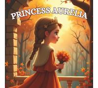 Princess Aurelia and the Falling Leaves (Princesses of the Four Realms)