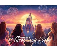 Princess Autograph Book 2026: A Keepsake for Kids to Capture Signatures and Photos of Theme Parks, Friends, and Magical Moments