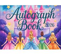 Princess Autograph Book 2026: Capture Signatures and Photos of Theme Park Adventures, Favorite Characters, Superheroes, and Family Members | Keepsake For Kids