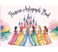 Princess Autograph Book: A Magical Keepsake to Collect Character Signatures, Photos & Memories from Theme Parks, Vacations, Cruises & Special Adventures