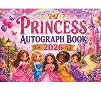 Princess Autograph Book: Capture Signatures, Photos, and Magical Memories from Theme Park Adventures, Princess Meet-and-Greets, Family Vacations, and Special Moments