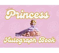 Princess Autograph Book for Girls: Magical Signature Keepsake for Kids' Theme Park Adventures and Memories (Autograph Book for Kids)