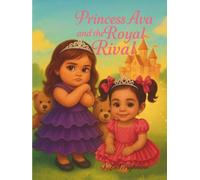 Princess Ava and the Royal Rival (The Day Princess Ava Made the Sun Shine)