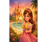 Princess Aviana and the Golden Ring: A Tale of Bravery, Love and a very loud Frying Pan