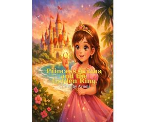 Princess Aviana and the Golden Ring: A Tale of Bravery, Love and a very loud Frying Pan