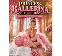 PRINCESS BALLERINA COLORING BOOK: Relaxing & Creative Fun for Girls Ages 6-10