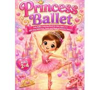Princess Ballet: Cute Ballet Coloring Book for Girls Ages 2-4 with Easy Ballerinas, Tutus and Magical Princess Dancers