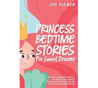 Princess Bedtime Stories for Sweet Dreams: Charming Princess Fairy Tales to Let Your Kids Drift Into a World of Enchantment That Will Guide Them Into ... 11 (Enchanted Bedtime Stories for Children)