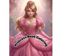 Princess Book Coloring: Princess Coloring Book: Amazing Coloring and Activity Book for Kids with Princess Ilustrations I Princess Coloring Book for Kids age 4-8.