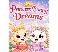 Princess Bunny Dreams: A Magical Princess Coloring Book for Girls Ages 8-12