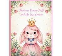 Princess Bunny Poffi and the Lost Crown: A Heartwarming Children’s Story about Friendship and the Power of Helping Others