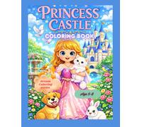 Princess Castle Coloring Book: Enter a magical world of princesses, castles, and fairy-tale adventures Age 5-8 (Dream Coloring Series)