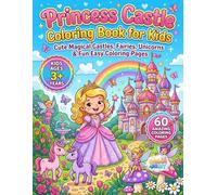 Princess Castle Coloring Book for Kids Ages 3+ Years: Cute Princess and Unicorn Coloring Fun with 60 High Quality Unique Large Magical Castle ... Fantasy and Creative Fun for Kids & Adults