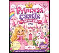 Princess Castle Coloring Book for Kids Ages 4-8: Fun & Easy Fairy Tale Coloring Pages with Cute Princess, Magical Castles, Unicorns, Crowns, and Royal Adventures for Girls