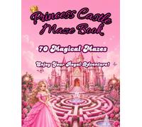 Princess Castle Maze Book: 70 Magical Mazes for Kids Ages 4-8 | Fun Princess Adventures, Castles, Gardens & Royal Puzzle Challenges