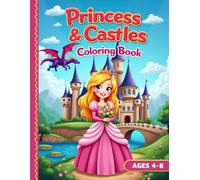 Princess & Castles Coloring Book: 40 Unique and Fun Pages for Kids Ages 4-8. A Magical World of Princesses, Fairy Tales, and Castles for Little Girls to Develop Creativity and Fine Motor Skills.