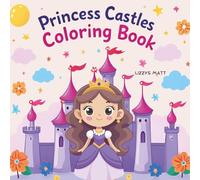 Princess Castles Coloring Book for Kids: Magical Princesses, Enchanted Castles and Fairy Tale Fun (Cute & Easy Coloring Series)