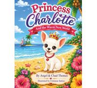 Princess Charlotte And the Warm New World (The Adventures of Princess Charlotte)