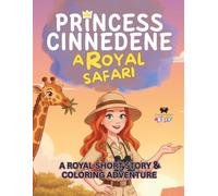 Princess Cinnedene: A Royal Safari: A Short Illustrated Princess Story and Coloring Book for Girls | 8.5x11 inches, 45 Pages | Single-sided coloring pages | Perfect for crayons and colored pencils