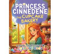 Princess Cinnedene: The Cupcake Bakery: A Short Illustrated Princess Story and Coloring Book | 8.5x11 inches, 45 Pages | Single-sided coloring pages | Perfect for crayons and colored pencils