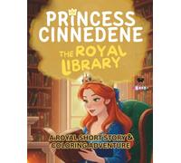 Princess Cinnedene: The Royal Library: A Short Illustrated Princess Story and Coloring Book for Girls | 8.5x11 inches, 45 Pages | Single-sided coloring pages | Perfect for crayons and colored pencils