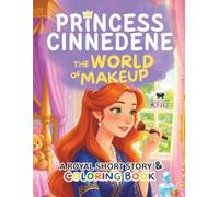 Princess Cinnedene: The World of Makeup:: A Short Illustrated Princess Story and Coloring Book | 8.5x11 inches, 45 Pages | Single-sided coloring pages | Perfect for crayons and colored pencils