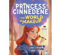 Princess Cinnedene: The World of Makeup: A Short Illustrated Princess Story and Coloring Book for Girls | 8.5x11 inches, 45 Pages | Single-sided ... | Perfect for crayons and colored pencils