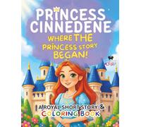 Princess Cinnedene: Where the Princess Story Began!: A Short Illustrated Princess Story and Coloring Book | 8.5x11 inches, 45 Pages | Single-sided ... | Perfect for crayons and colored pencils