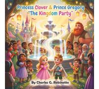 Princess Clover & Prince Gregory - The Kingdom Party: A Joyful Christian Children’s Book About Receiving the Holy Ghost (The Kingdom Adventures of Princess Clover & Prince Gregory)