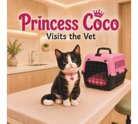 Princess Coco: Visits the Vet (The Adventures of Princess Coco)