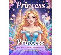 Princess Coloring and Activity Book for Girls: 50+ Large Print Coloring Pages for Kids, Teens, and Adults. Includes Enchanting Scenes of Princesses, Castles, Mermaids, Unicorns, Fairies, and More!