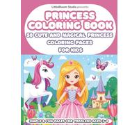 Princess Coloring Book: 50 Cute and Magical Princess Coloring Pages for Kids (LittleBloom Princess Coloring Collection)