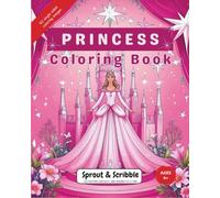 Princess Coloring Book: 50 Enchanting Princess Illustrations to Color (Sprout & Scribble Coloring Adventure)