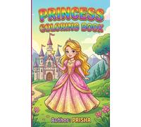 Princess Coloring Book: 50+ Unique Enchanting Designs: Featuring Royal Princesses, Magical Castles, and Fairytale Friends for Hours of Creative Fun