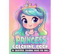 Princess Coloring Book: A Dreamy Collection of 50+ Fun-Filled Illustrations
