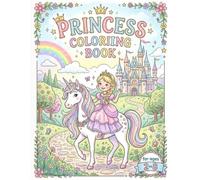 Princess Coloring Book: A Magical Coloring Book for Little Princesses (Princesses and Unicorn Coloring Books)