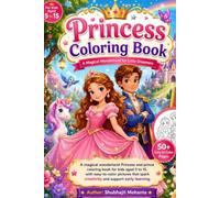 Princess Coloring Book: A Magical Fairytale Coloring Book for Kids Ages 5-15 Featuring Princesses, Princes, Castles, Royal Adventures, Unicorns, and Easy-to-Color Fantasy Scenes