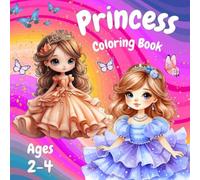 Princess Coloring Book Ages 2-4: Cute Pictures With Princess, Unicorn, Mermaid, Fairy And More For Little Girls