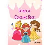 Princess Coloring Book: Amazing Coloring and Activity Book for Kids with Princess Ilustrations I Princess Coloring Book for Kids age 4-8. The Future ... Aged 3-8. Meet Cute Illustrations For Kids