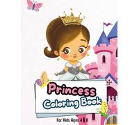 Princess coloring book: Cute, Fun and Awsome Coloring Book For Kids Ages 4-8