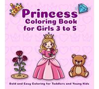 Princess Coloring Book for Girls 3 to 5: Bold and Easy Coloring for Toddlers and Young Kids