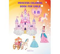 Princess coloring book for girls: +50 cute and magical designs for 4-8-year-olds, with unicorns, castles, fairytale, bold and easy coloring pages for kids