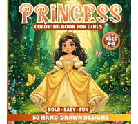 Princess Coloring Book for Girls: 50 Hand-Drawn Bold and Easy Princess Designs for Kids Ages 4-8: Cute Magical Coloring Pages with Princesses, Castles, Crowns and Fantasy Fun | 8.5 x 8.5 Coloring Book