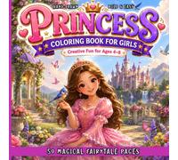 Princess Coloring Book for Girls Ages 4-8: 50 Magical Fairytale Coloring Pages with Princesses, Castles and Royal Adventures: Hand-Drawn Bold and Easy ... Imagination and Relaxing Coloring Activities